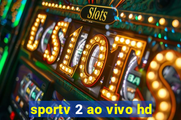 sportv 2 ao vivo hd